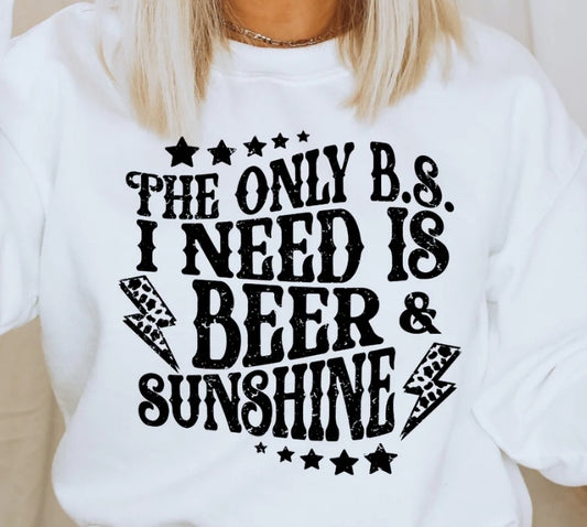 #33 THE ONLY B.S. I NEED IS BEER & SUNSHINE